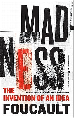 Madness: The Invention of an Idea by Foucault, Michel