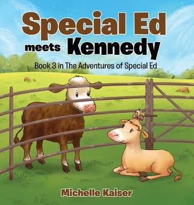 Special Ed Meets Kennedy: Book 3 in The Adventures of Special Ed by Kaiser, Michelle