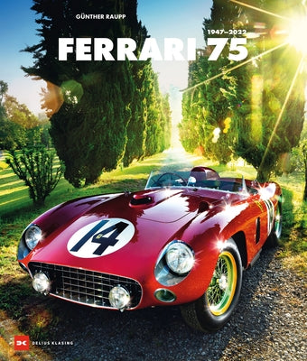 Ferrari 75: 1947-2022 by Raupp, Gunther