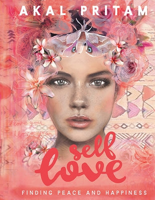 Self Love: Finding Peace and Happiness by Pritam, Akal