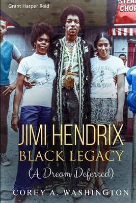 Jimi Hendrix Black Legacy: (A Dream Deferred) by Washington, Corey Artrail