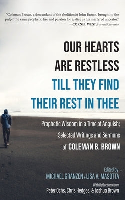 Our Hearts Are Restless Till They Find Their Rest in Thee by Brown, Coleman B.