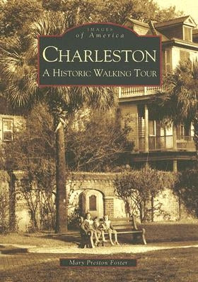 Charleston:: A Historic Walking Tour by Foster, Mary Preston