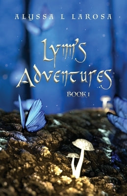 Lynn's Adventures: Book 1 by LaRosa, Alyssa L.