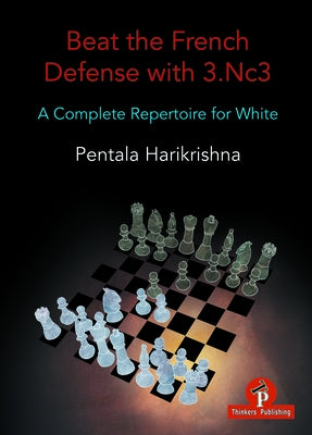 Beat the French Defense with 3.Nc3: A Complete Repertoire for White by Harikrishna
