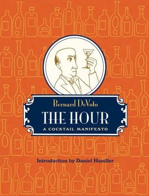 The Hour: A Cocktail Manifesto by Devoto, Bernard