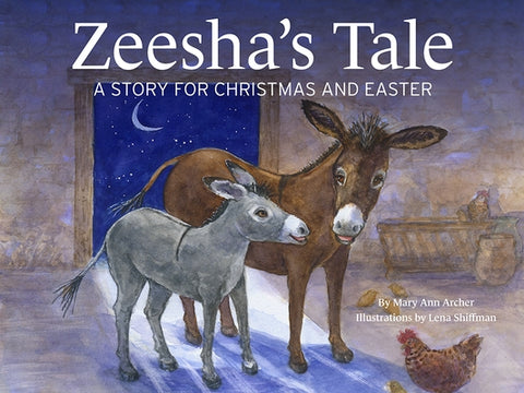 Zeesha's Tale: A Story for Christmas and Easter by Archer, Mary Ann