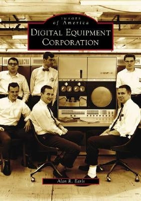 Digital Equipment Corporation by Earls, Alan R.