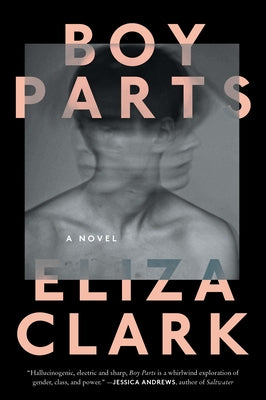 Boy Parts by Clark, Eliza
