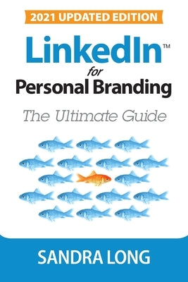 LinkedIn for Personal Branding: The Ultimate Guide by Long, Sandra