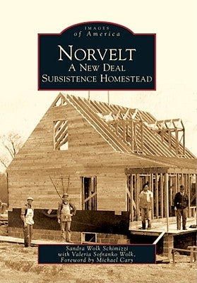Norvelt: A New Deal Subsistence Homestead by Wolk Schimizzi, Sandra