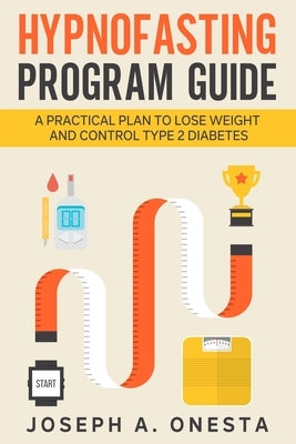 Hypnofasting Program Guide by Onesta, Joseph A.