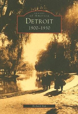 Detroit: 1900-1930 by Bak, Richard