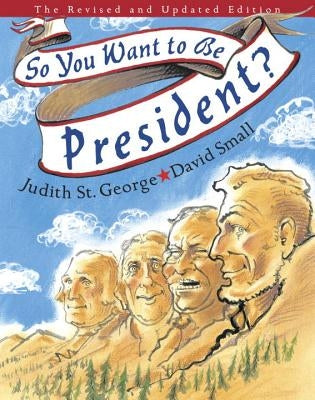 So You Want to Be President?: The Revised and Updated Edition by St George, Judith