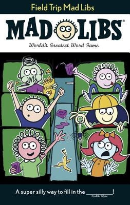 Field Trip Mad Libs by Matheis, Mickie