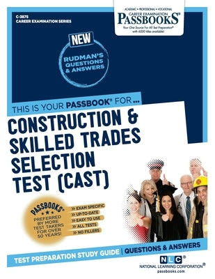 Construction & Skilled Trades Selection Test (CAST) by Corporation, National Learning
