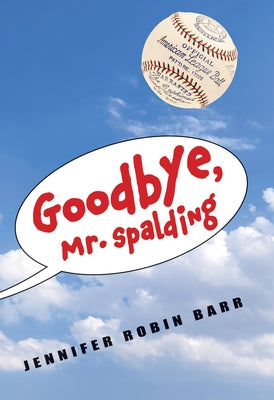 Goodbye, Mr. Spalding by Barr, Jennifer Robin