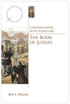 Conversations with Scripture: The Book of Judges by Heller, Roy L.