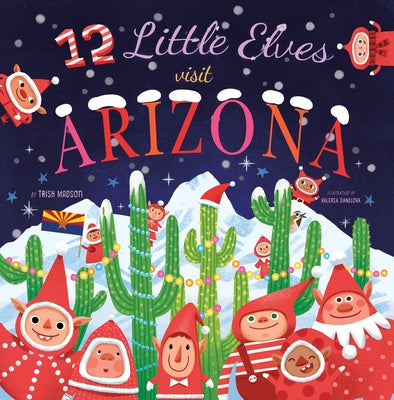 12 Little Elves Visit Arizona, Volume 8 by Madson, Trish