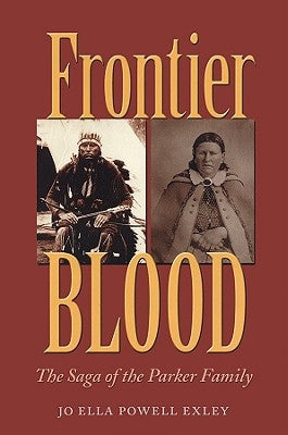 Frontier Blood: The Saga of the Parker Family by Exley, Jo Ella Powell