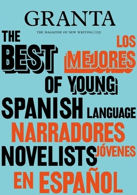 Granta 155: Best of Young Spanish-Language Novelists 2 by Rausing, Sigrid