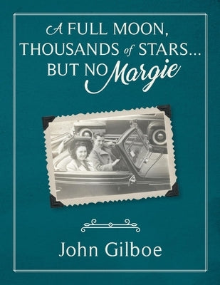 A Full Moon, Thousands of Stars...But No Margie by Gilboe, John