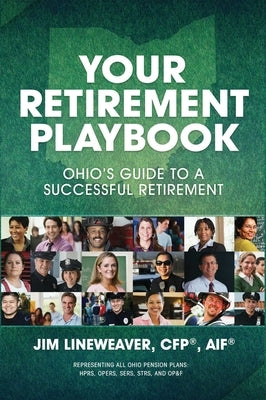 Your Retirement Playbook: Ohio's Guide to Planning a Successful Retirement by Lineweaver, Jim