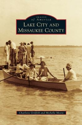 Lake City and Missaukee County by Griffith, Charlotte