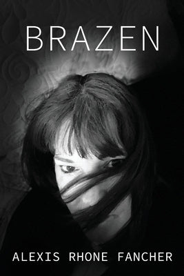 Brazen by Fancher, Alexis Rhone