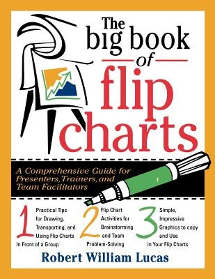 The Big Book of Flip Charts by Lucas, Robert W.