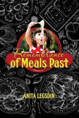Remembrance of Meals Past by Legsdin, Anita