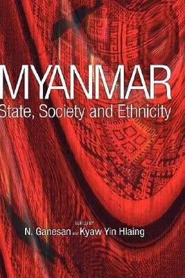 Myanmar: State, Society and Ethnicity by Ganesan, N.