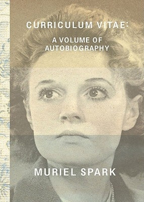 Curriculum Vitae: A Volume of Autobiography by Spark, Muriel