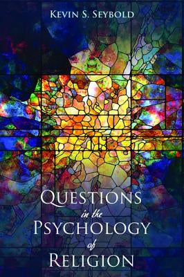 Questions in the Psychology of Religion by Seybold, Kevin S.