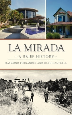 La Mirada: A Brief History by Fernandez, Raymond