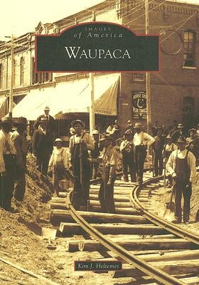 Waupaca by Heltemes, Kim J.