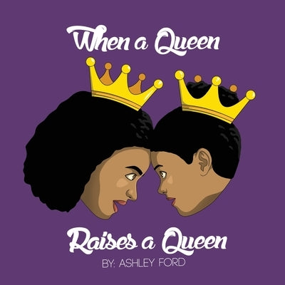 When a Queen Raises a Queen by Ford, Ashley