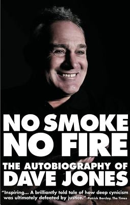 No Smoke, No Fire: The Autobiography of Dave Jones by Jones, Dave