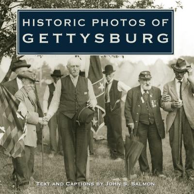 Historic Photos of Gettysburg by Salmon, John S.