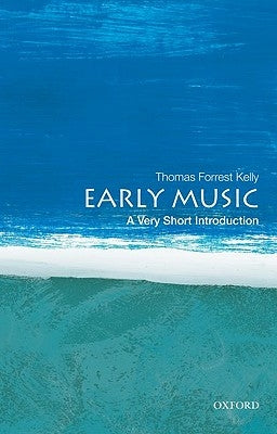 Early Music: A Very Short Introduction by Kelly, Thomas Forrest