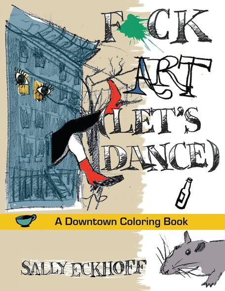F*ck Art: A Downtown Coloring Book by Eckhoff, Sally