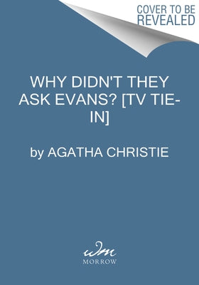 Why Didn't They Ask Evans? [Tv Tie-In] by Christie, Agatha