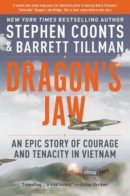 Dragon's Jaw: An Epic Story of Courage and Tenacity in Vietnam by Coonts, Stephen