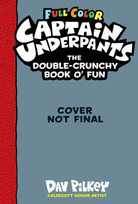 The Captain Underpants Double-Crunchy Book O' Fun: Color Edition (from the Creator of Dog Man) by Pilkey, Dav