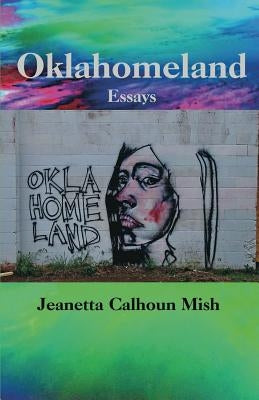Oklahomeland by Mish, Jeanetta Calhoun