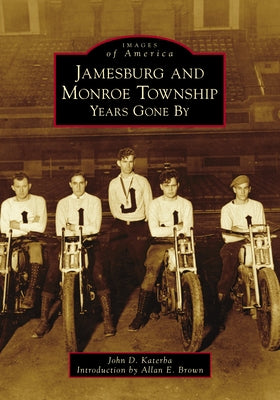 Jamesburg and Monroe Township: Years Gone by by Katerba, John D.