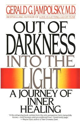 Out of Darkness Into the Light by Jampolsky, Gerald G.