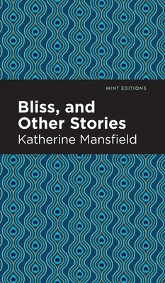 Bliss, and Other Stories by Mansfield, Katherine