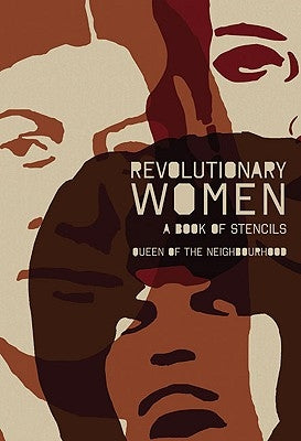 Revolutionary Women: A Book of Stencils by Queen of the Neighbourhood