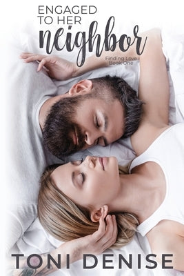 Engaged to Her Neighbor by Denise, Toni